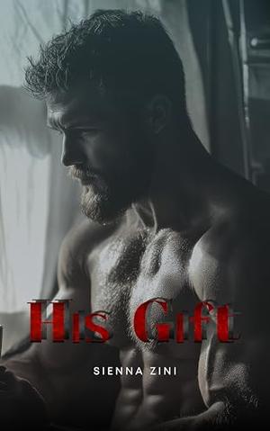 His gift by Sienna Zini
