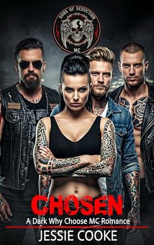 Chosen: A Dark Why Choose MC Romance by Jessie Cooke