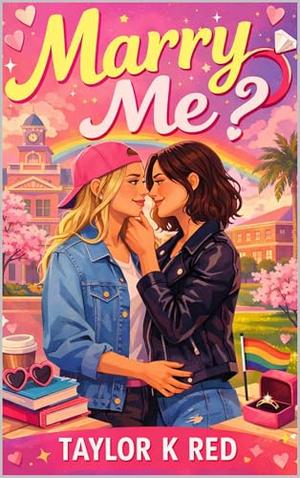 Marry Me? by TAYLOR K RED