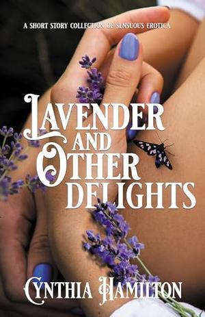 Lavender and Other Delights by Cynthia Hamilton