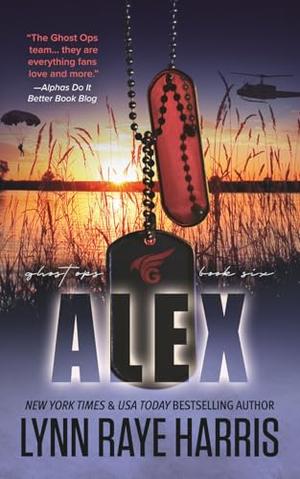 Alex: A Small Town, Enemies to Lovers, Protector Romance by Lynn Raye Harris