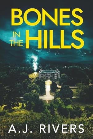 Bones in the Hills by A.J. Rivers