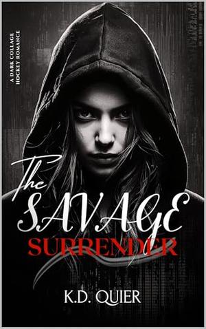 Savage Surrender: A Dark College Hockey Romance by K.D. QUIRE
