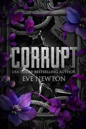 Corrupt: A Dark College Reverse Harem by Eve Newton