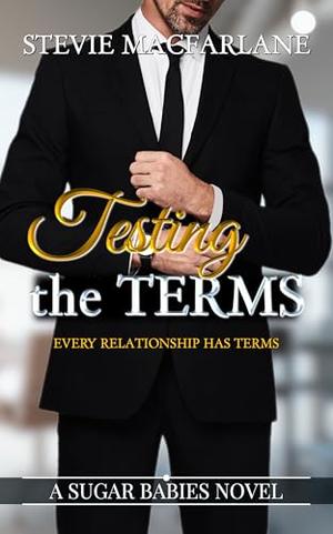 Testing The Terms: A Sugar Babies Novel by Stevie MacFarlane