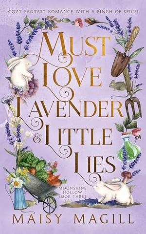 Must Love Lavender and Little Lies: A Cozy Fantasy Romance (Moonshine Hollow #3)