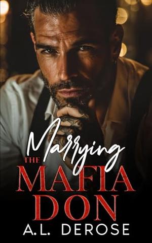 Marrying The Mafia Don: Enemies to Lovers, Arranged Marriage Romance by A.L. DeRose