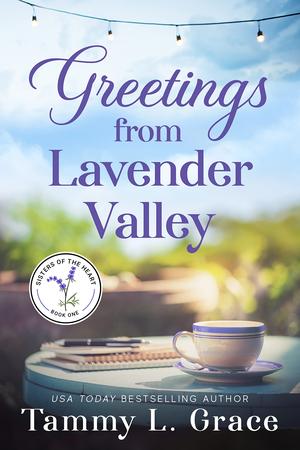 Greetings from Lavender Valley by Tammy L. Grace