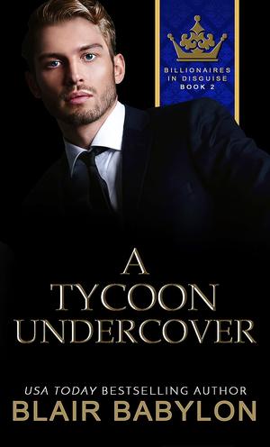 A Tycoon Undercover by Blair Babylon