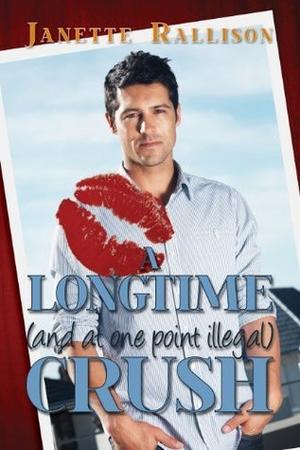 A Longtime [and at one point Illegal] Crush by Janette Rallison