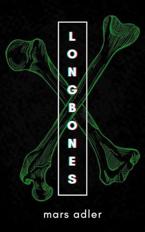 LONGBONES by Mars Adler