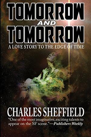 Tomorrow and Tomorrow by Charles Sheffield