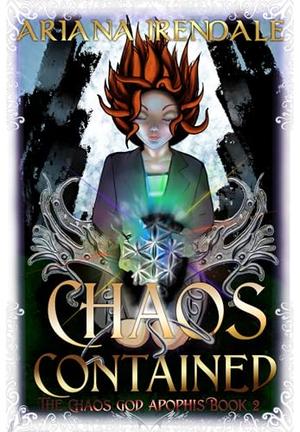 Chaos Contained: A Slow Build Chaotic Magic Academy Romantasy (The Chaos God Apophis #2)