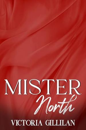 Mister North by Victoria Gillilan