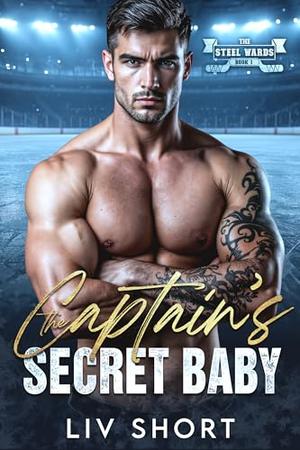 The Captain’s Secret Baby (The Steel Wards #1)