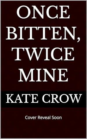 Once Bitten, Twice Mine (Tales of Monstrous Love #2)