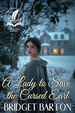 A Lady to Save the Cursed Earl: A Historical Regency Romance Novel by Bridget Barton