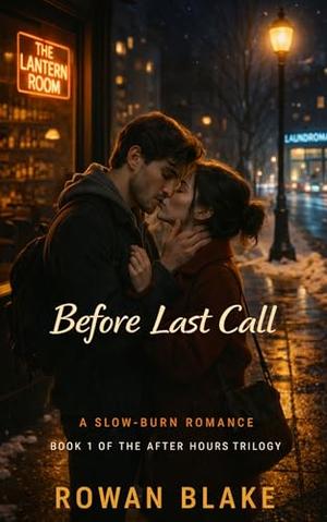 Before Last Call: A Slow-Burn Night-Shift Romance by Rowan Blake