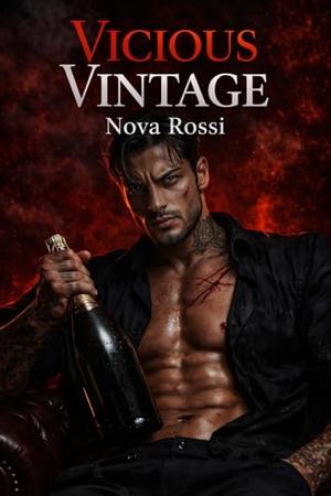 VICIOUS VINTAGE: A Dark Mafia Billionaire Romance by Nova Rossi
