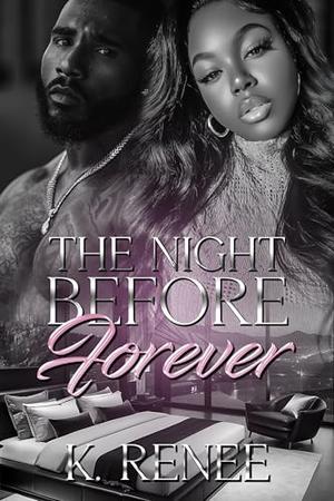 The Night Before Forever by K. Renee