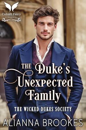 The Duke’s Unexpected Family by Alianna Brookes