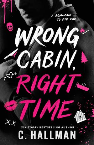 Wrong Cabin, Right Time by C. Hallman
