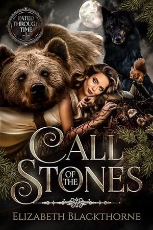 Call of the Stones: A Fated Mates Shifter Time Travel Romance by Elizabeth Blackthorne