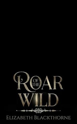 Roar of the Wild: A Fated Mates Shifter Time Travel Romance by Elizabeth Blackthorne