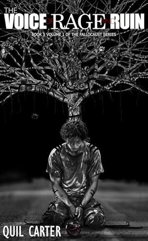 The Voice of Rage and Ruin Volume 1: Book 5 Volume 1 of The Fallocaust Series by Quil Carter