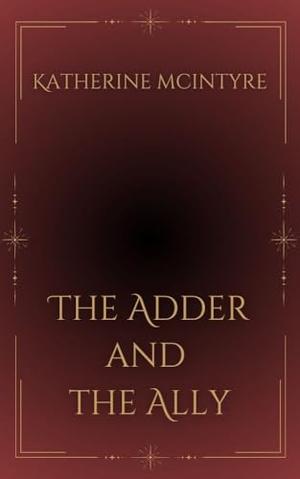 The Adder and the Ally by Katherine McIntyre