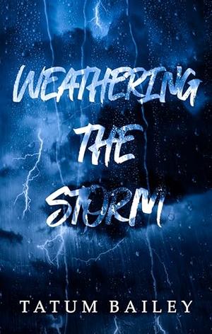Weathering the Storm by Tatum Bailey