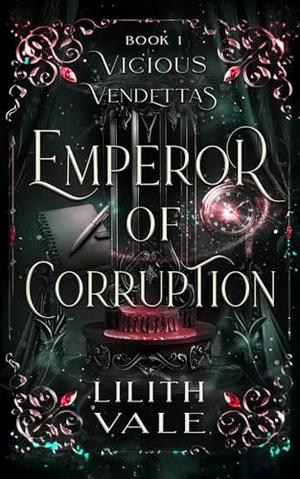 Emperor of Corruption by Lilith Vale