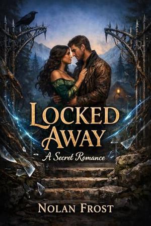 Locked Away: A Secret Romance by Nolan Frost