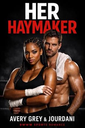 Her Haymaker: BWWM Sports Romance by Avery Grey, Jourdani