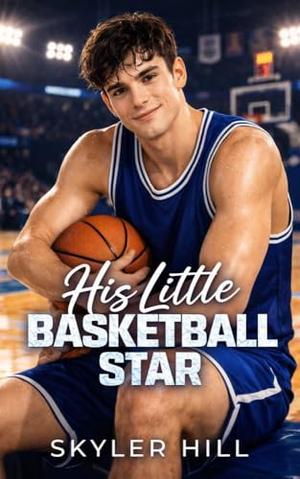 His Little Basketball Star (An ABDL Sports Romance) (His Little Athletes #6)