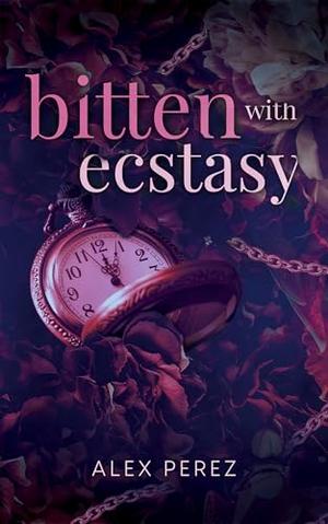 Bitten With Ecstasy by Alex Perez