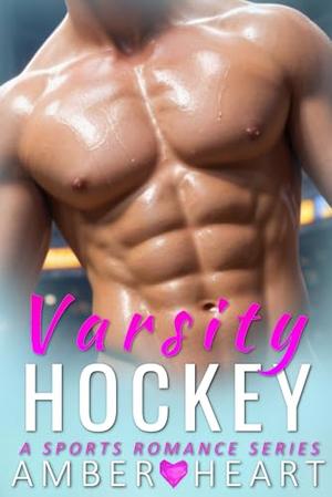 Varsity Hockey: A Sports Romance Series by Amber Heart