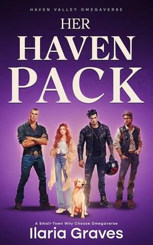 Her Haven Pack : A Small-Town Omega Knotted Why-Choose Romance by Ilaria Graves
