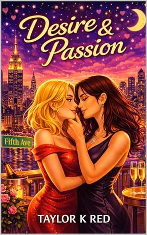 Desire and Passion: a short novel by TAYLOR K RED