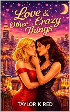 Love and Other Crazy Things: a short novel by TAYLOR K RED