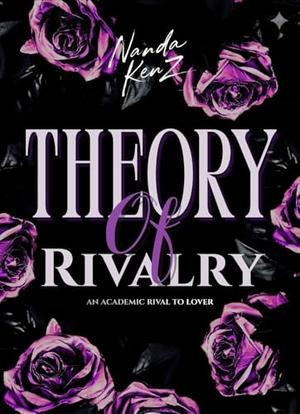 Theory of Rivalry: An Academic Rivals to Lovers Romance by NANDA KENZ
