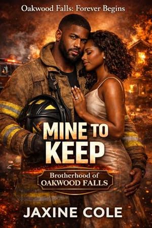 Mine To Keep: A Steamy Single Dad Firefighter Wedding Romance by Jaxine Cole