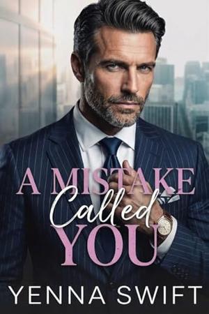 A Mistake Called You: A Second Chance Small Town Romance by Yenna Swift