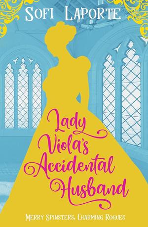 Lady Viola's Accidental Husband (Merry Spinsters, Charming Rogues #7)