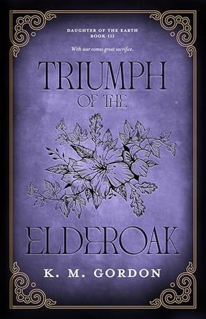 Triumph of the Elderoak by K.M. Gordon