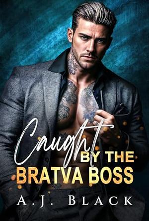 Caught by the Bratva Boss: An Age gap Dark Single Daddy Forced Companion Billionaire Office Romance (Guilty Claims #3)