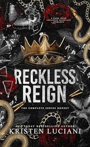 Reckless Reign: The Complete Series Boxset by Kristen Luciani