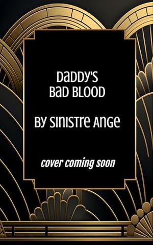 Daddy's Bad Blood by Sinistre Ange