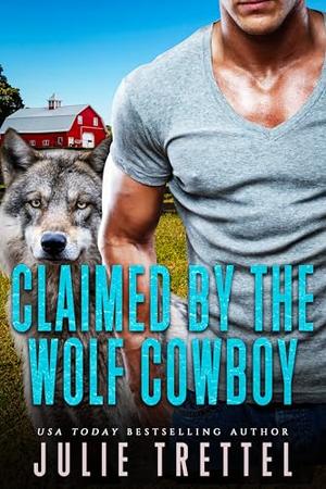 Claimed by the Wolf Cowboy by Julie Trettel