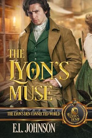The Lyon’s Muse: The Lyon's Den Connected World by E.L. Johnson